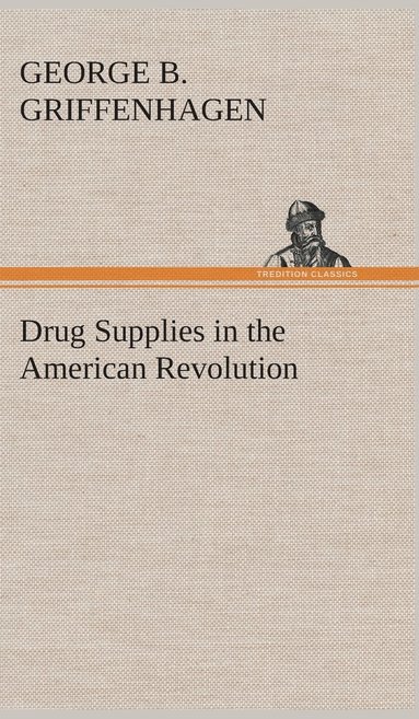 bokomslag Drug Supplies in the American Revolution