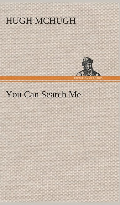 Hugh McHugh - You Can Search Me, Inbunden
