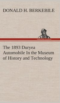 bokomslag The 1893 Duryea Automobile In the Museum of History and Technology