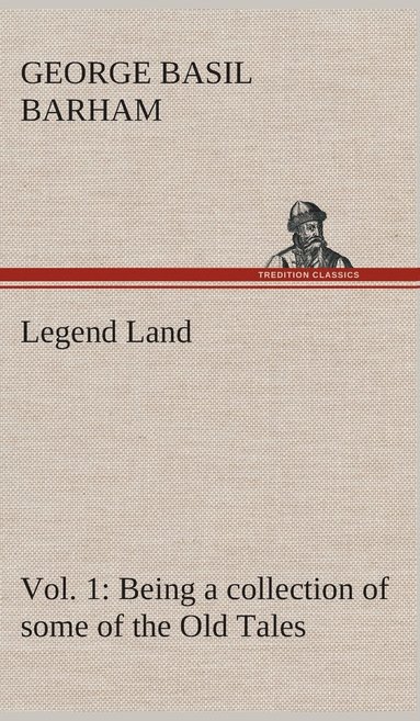 bokomslag Legend Land, Vol. 1 Being a collection of some of the Old Tales told in those Western Parts of Britain served by The Great Western Railway.