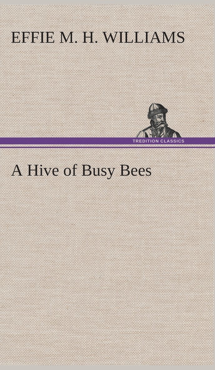 Effie Mae Hency Williams - Hive of Busy Bees, Inbunden