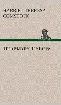 bokomslag Then Marched the Brave