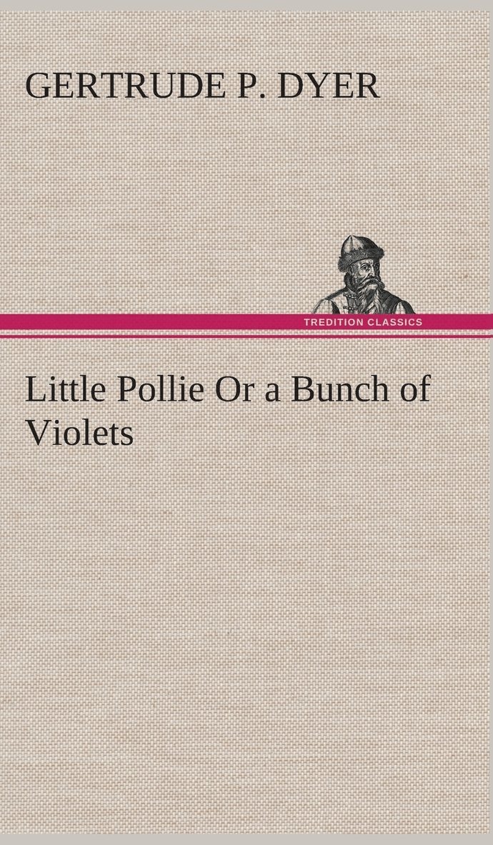 Little Pollie Or a Bunch of Violets 1