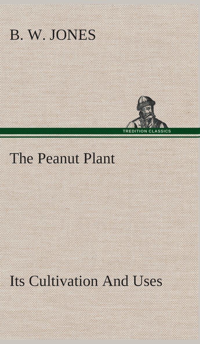 The Peanut Plant Its Cultivation And Uses 1