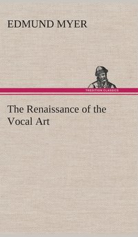 bokomslag The Renaissance of the Vocal Art