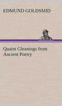 bokomslag Quaint Gleanings from Ancient Poetry