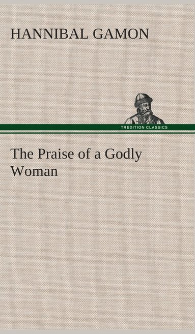 bokomslag The Praise of a Godly Woman