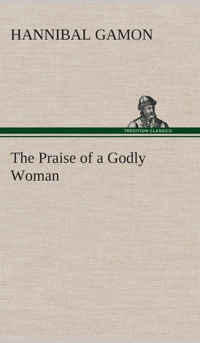 The Praise of a Godly Woman 1