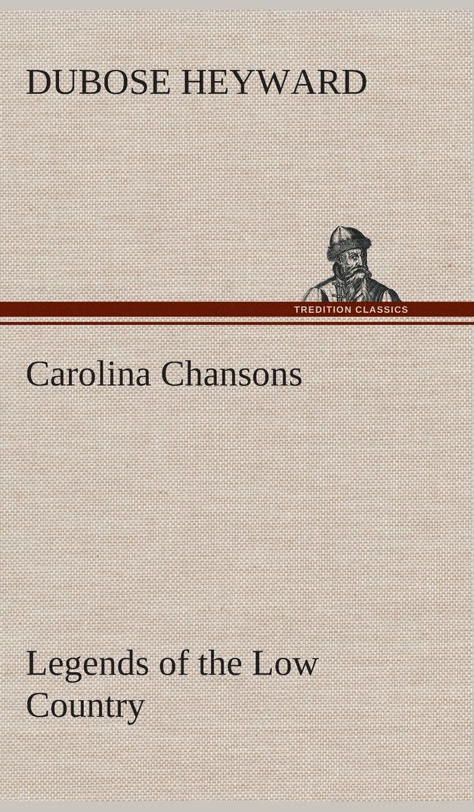 Dubose Heyward, DuBose Heyward - Carolina Chansons Legends of the Low Country, Inbunden