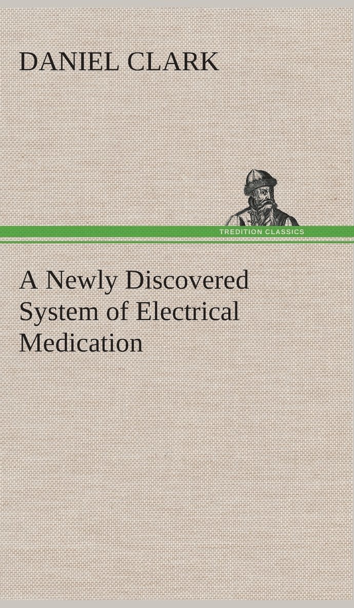 Newly Discovered System of Electrical Medication