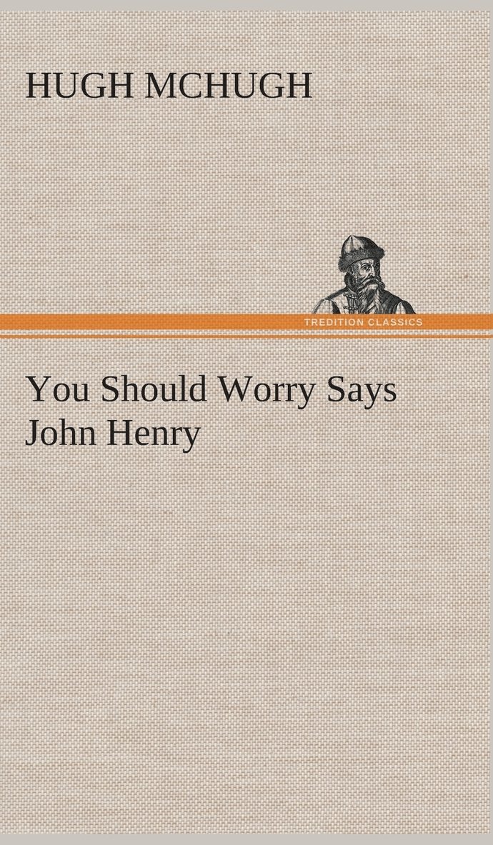 You Should Worry Says John Henry 1