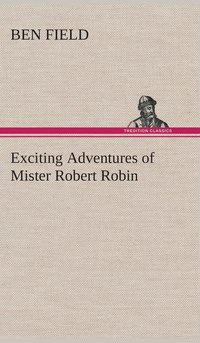 bokomslag Exciting Adventures of Mister Robert Robin