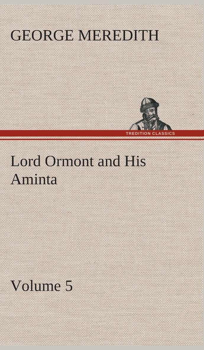 George Meredith - Lord Ormont and His Aminta - Volume 5, Inbunden