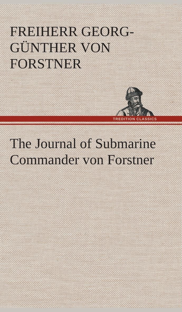 The Journal of Submarine Commander von Forstner 1