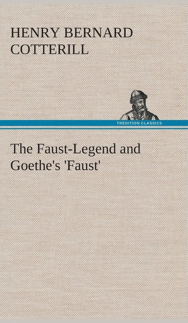 bokomslag The Faust-Legend and Goethe's 'Faust'