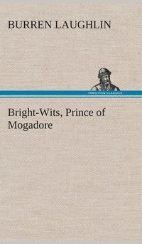 bokomslag Bright-Wits, Prince of Mogadore