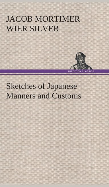 bokomslag Sketches of Japanese Manners and Customs