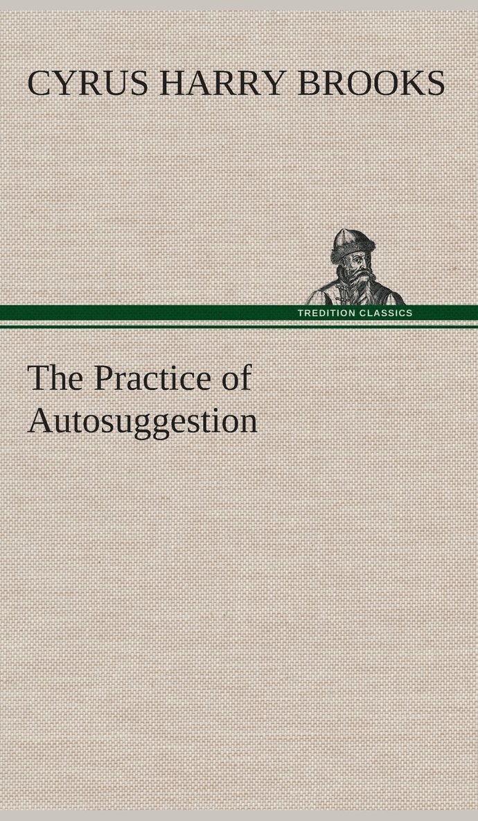 The Practice of Autosuggestion 1