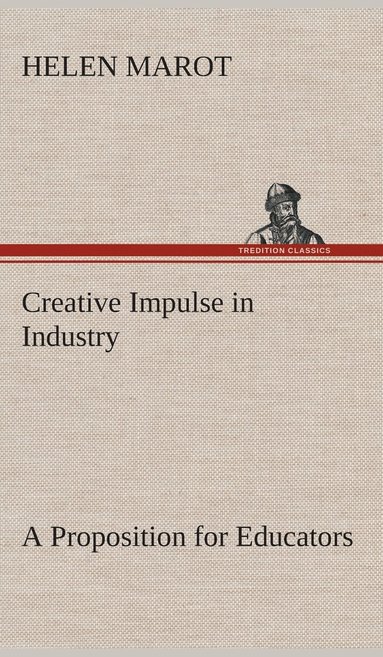 bokomslag Creative Impulse in Industry A Proposition for Educators