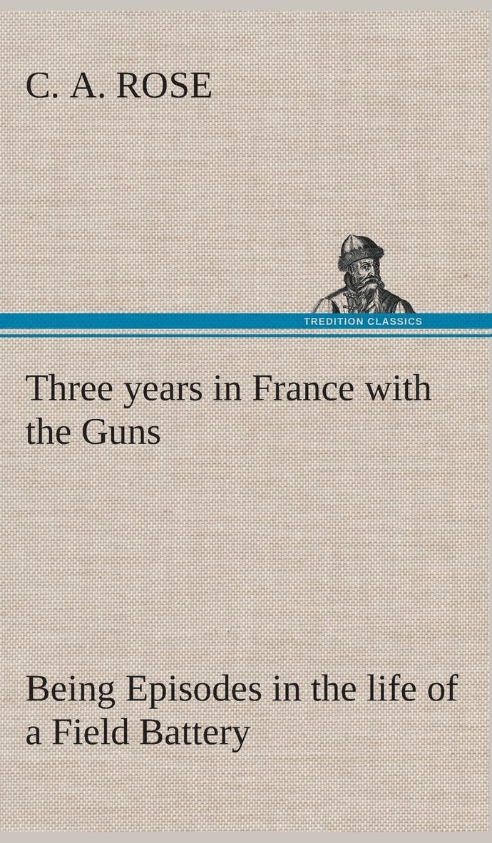 Three years in France with the Guns 1