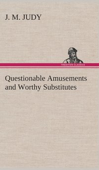 bokomslag Questionable Amusements and Worthy Substitutes