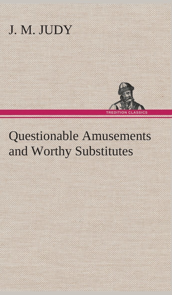 Questionable Amusements and Worthy Substitutes 1