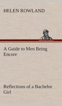 bokomslag Guide to Men Being Encore Reflections of a Bachelor Girl
