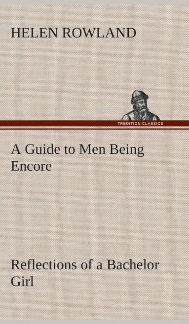 bokomslag Guide to Men Being Encore Reflections of a Bachelor Girl