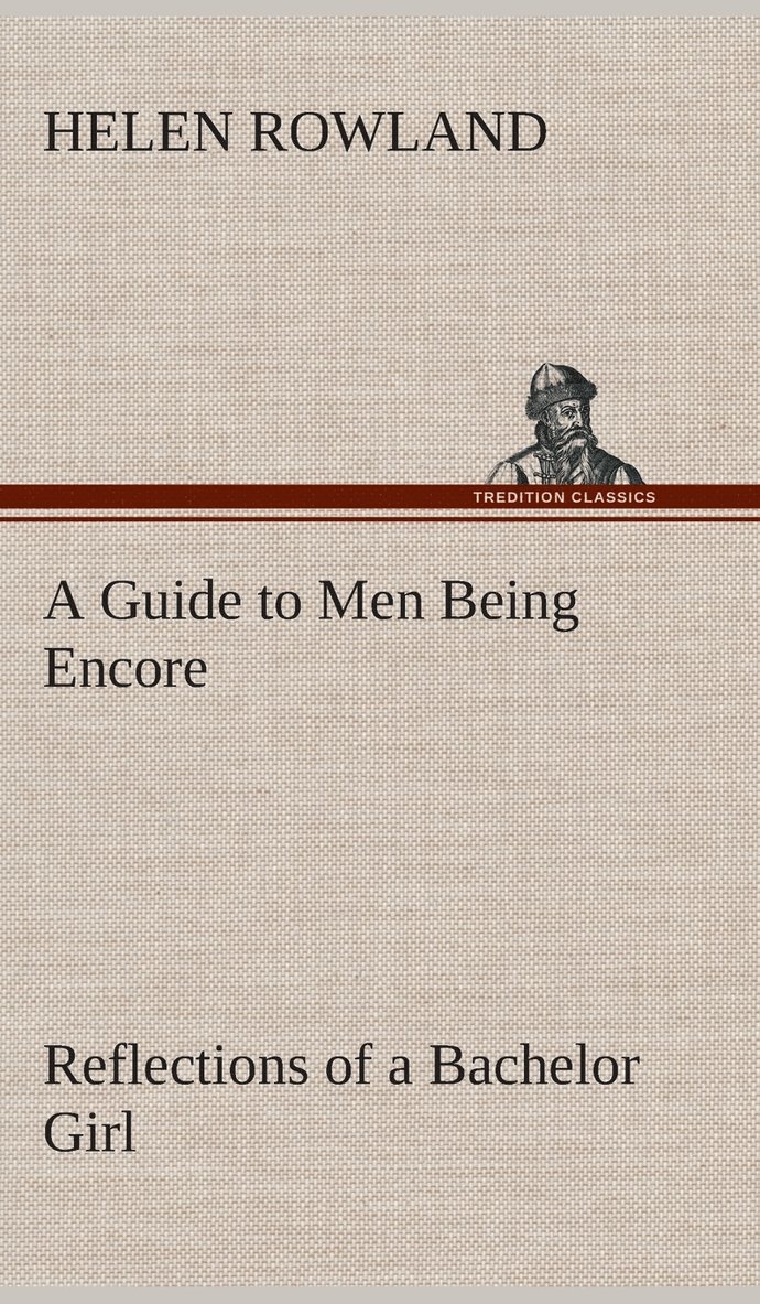 Guide to Men Being Encore Reflections of a Bachelor Girl