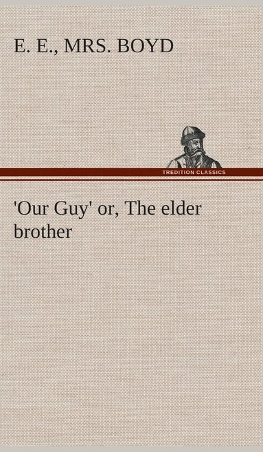 bokomslag Our Guy' or, The elder brother