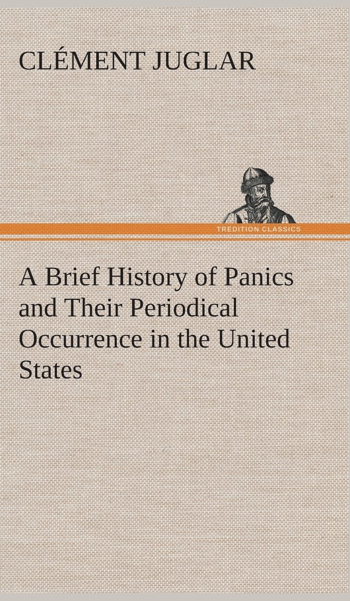 A Brief History of Panics and Their Periodical Occurrence in the United States 1