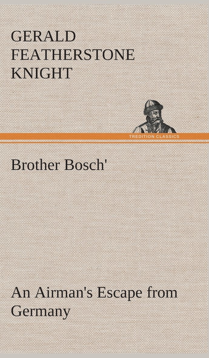 Brother Bosch', an Airman's Escape from Germany 1