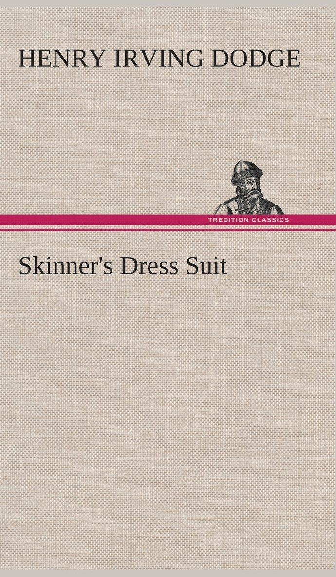 Henry Irving Dodge - Skinner's Dress Suit, Inbunden
