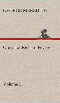 bokomslag Ordeal of Richard Feverel - Volume 5