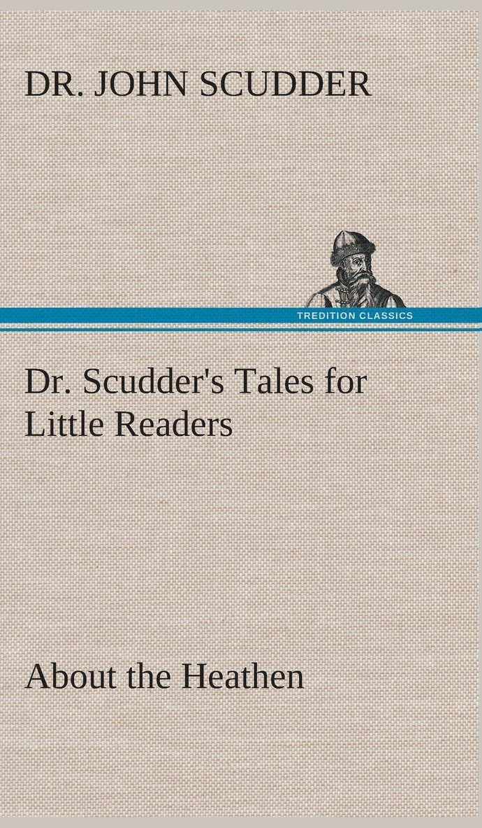 Dr. Scudder's Tales for Little Readers, About the Heathen. 1