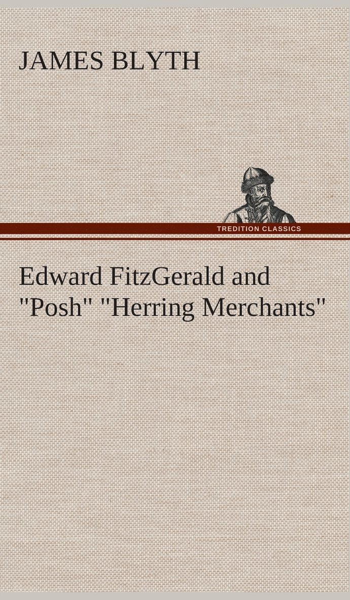 Edward FitzGerald and &quot;Posh&quot; &quot;Herring Merchants&quot; 1