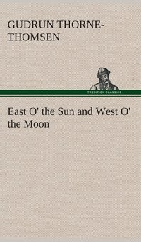 bokomslag East O' the Sun and West O' the Moon