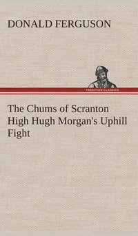bokomslag The Chums of Scranton High Hugh Morgan's Uphill Fight