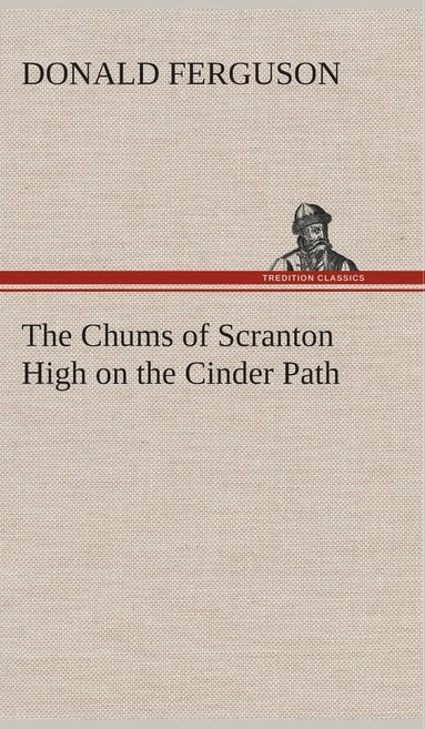 Donald Ferguson - Chums of Scranton High on the Cinder Path, Inbunden