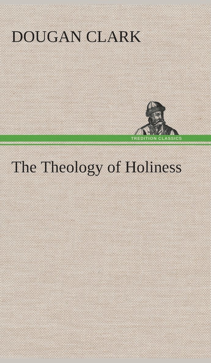 Dougan Clark - Theology of Holiness, Inbunden