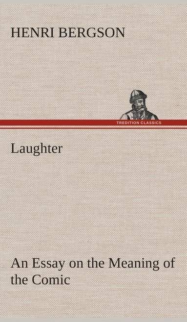 Henri Bergson - Laughter, Inbunden