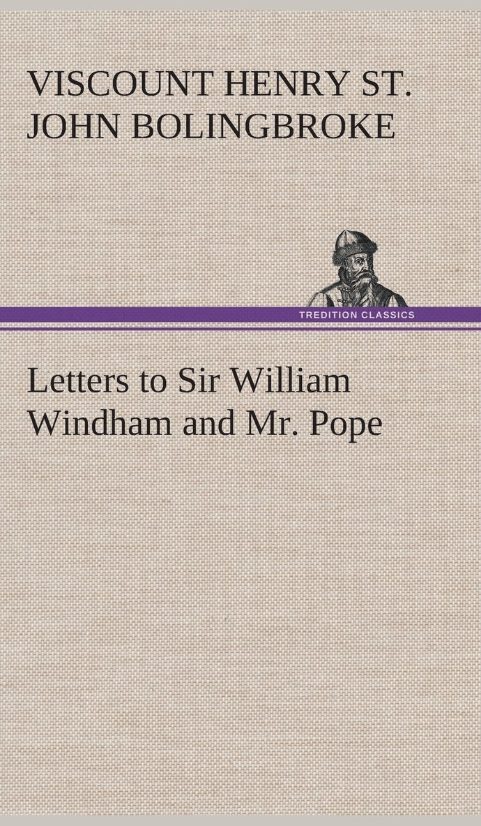 Letters to Sir William Windham and Mr. Pope 1