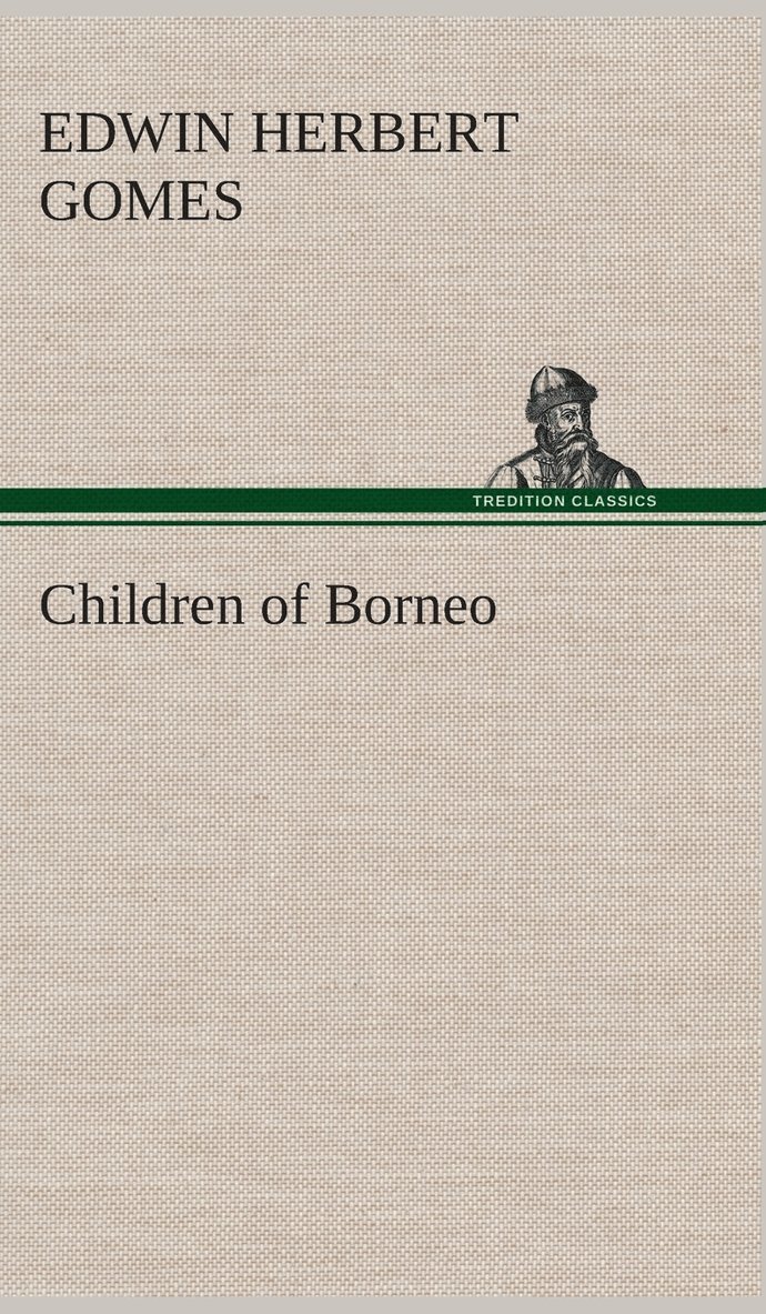 Edwin Herbert Gomes - Children of Borneo, Inbunden