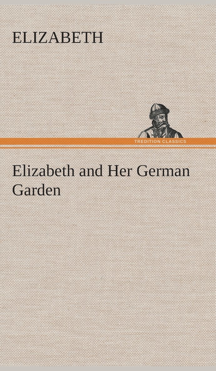 Elizabeth - Elizabeth and Her German Garden, Inbunden