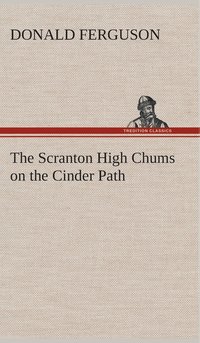 bokomslag The Scranton High Chums on the Cinder Path