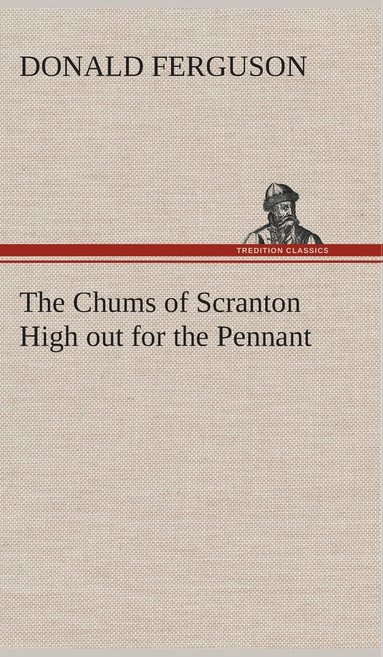 Donald Ferguson - Chums of Scranton High out for the Pennant, Inbunden