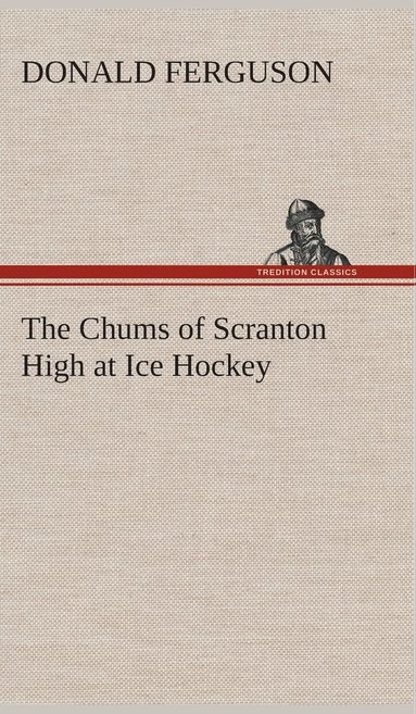 Donald Ferguson - Chums of Scranton High at Ice Hockey, Inbunden