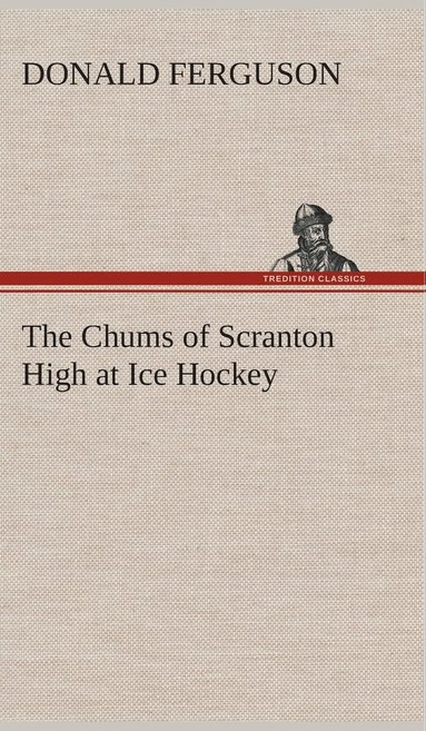 bokomslag The Chums of Scranton High at Ice Hockey