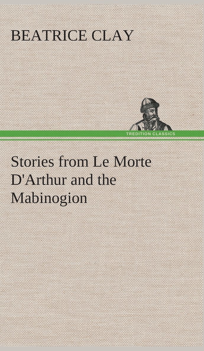 Stories from Le Morte D'Arthur and the Mabinogion