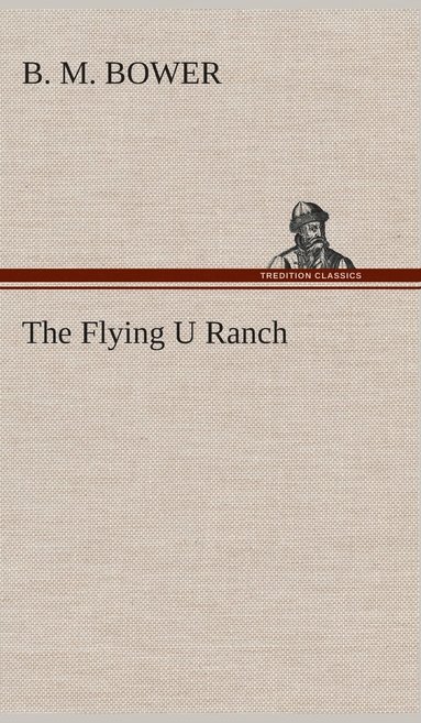B M Bower - Flying U Ranch, Inbunden